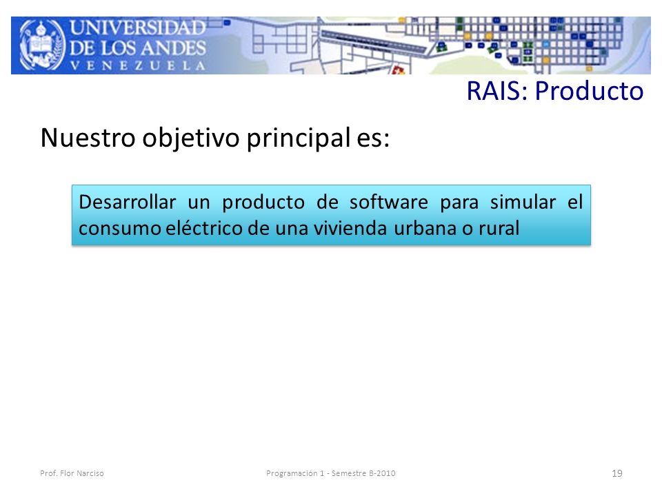 RAIS: Producto Nuestro objetivo principal es: Prof.