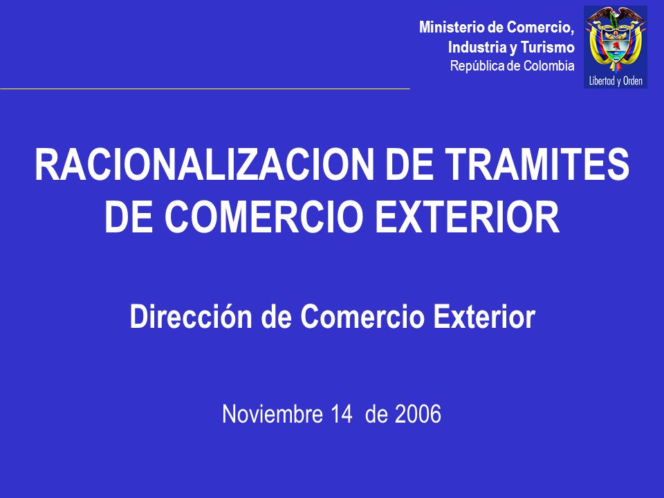 RACIONALIZACION DE TRAMITES DE COMERCIO EXTERIOR Dirección de Comercio Exterior Noviembre 14 de 2006