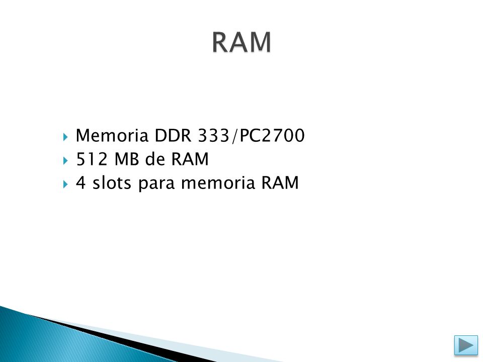  Memoria DDR 333/PC2700  512 MB de RAM  4 slots para memoria RAM