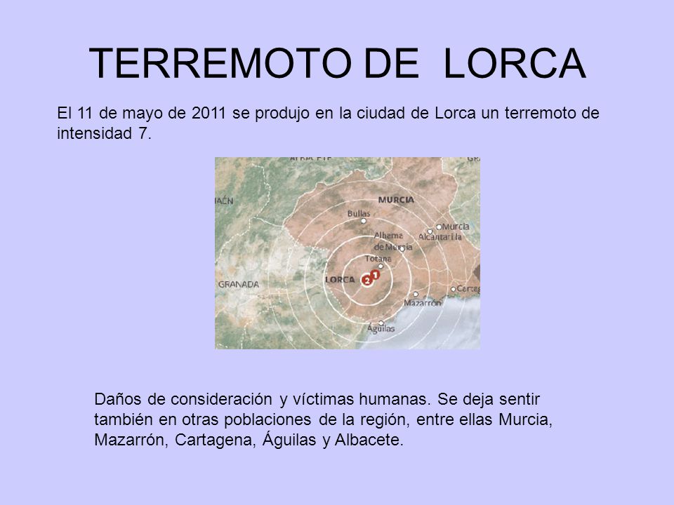 TERREMOTO DE LORCA El 11 de mayo de 2011 se produjo en la ciudad de Lorca un terremoto de intensidad 7.