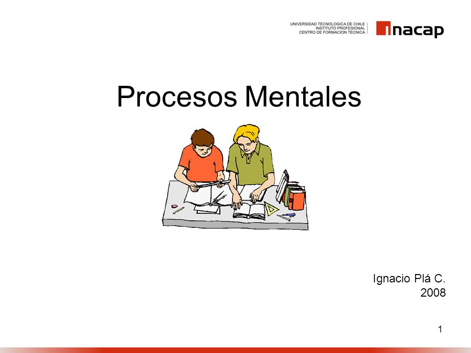 1 Procesos Mentales Ignacio Plá C. 2008