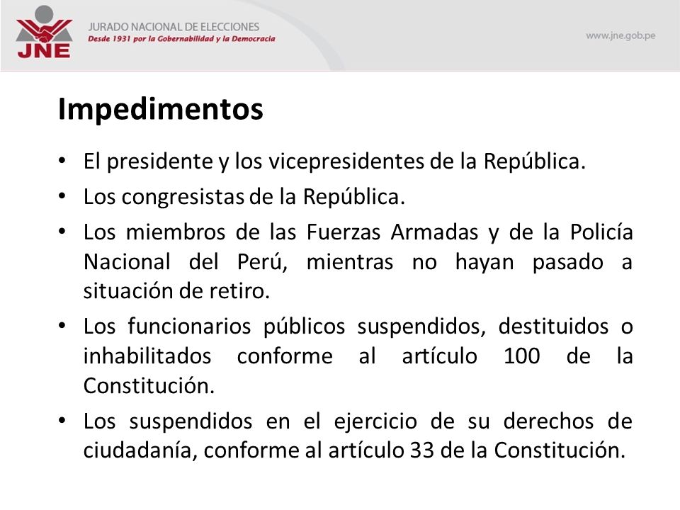 Impedimentos El presidente y los vicepresidentes de la República.
