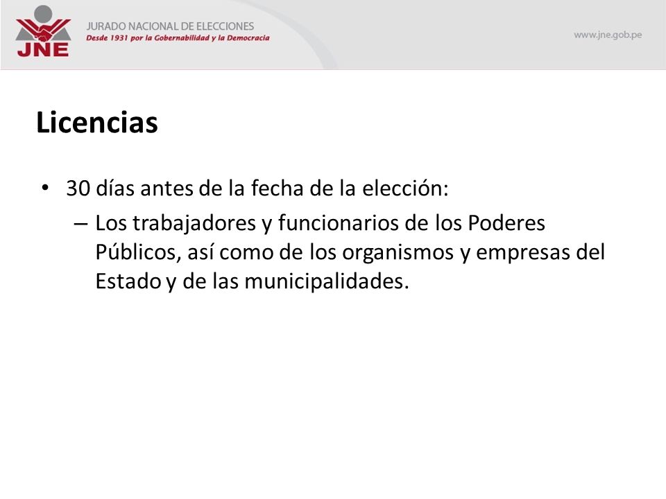 Licencias 30 días antes de la fecha de la elección: – Los trabajadores y funcionarios de los Poderes Públicos, así como de los organismos y empresas del Estado y de las municipalidades.