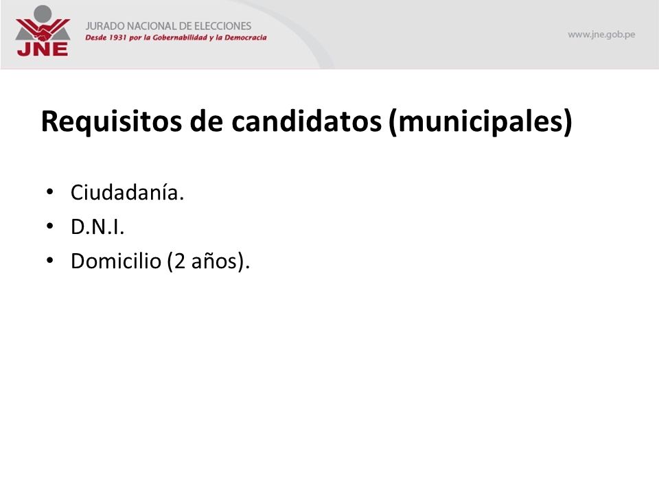 Requisitos de candidatos (municipales) Ciudadanía. D.N.I. Domicilio (2 años).