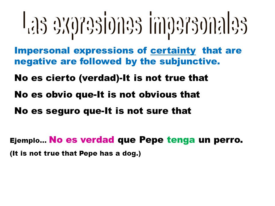 Impersonal expressions of certainty are followed by the indicative instead of the subjunctive.