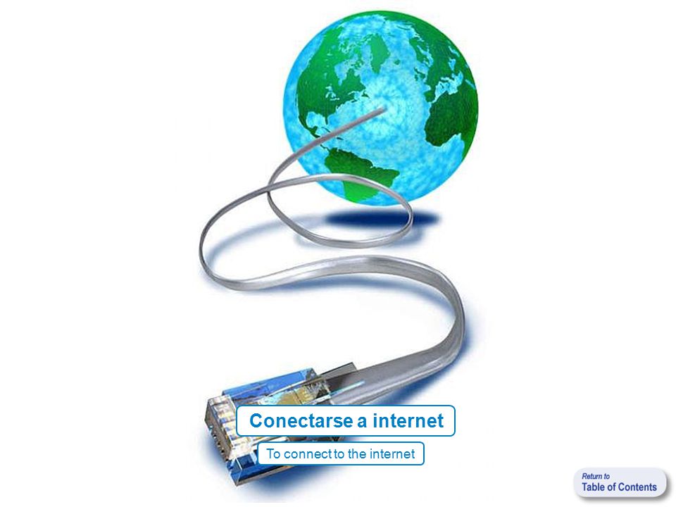 Conectarse a internet To connect to the internet