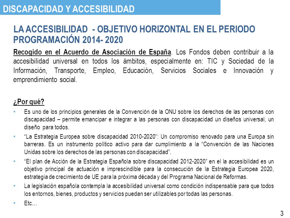 LA ACCESIBILIDAD - OBJETIVO HORIZONTAL EN EL PERIODO PROGRAMACIÓN Recogido en el Acuerdo de Asociación de España.