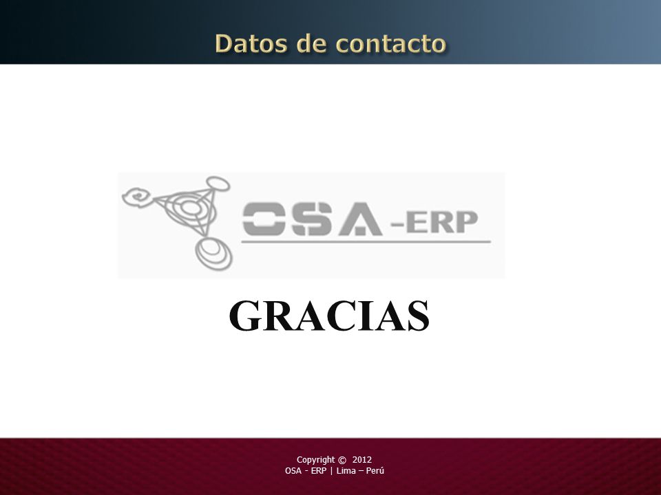 GRACIAS Copyright © 2012 OSA - ERP | Lima – Perú