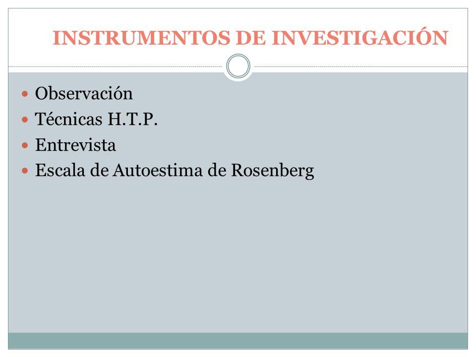 INSTRUMENTOS DE INVESTIGACIÓN Observación Técnicas H.T.P.