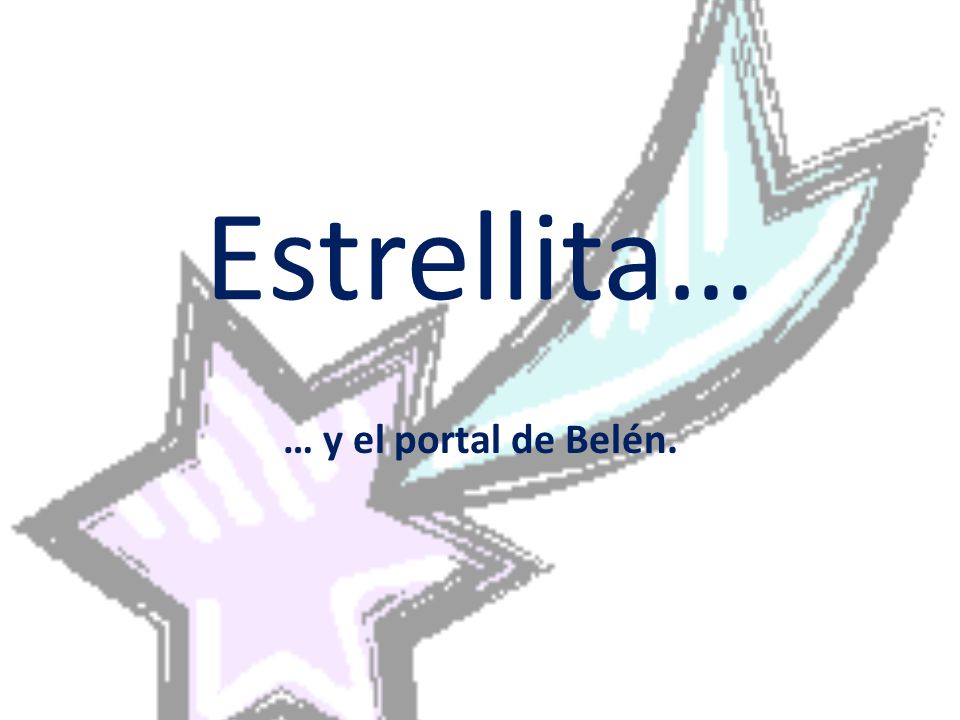 Estrellita… … y el portal de Belén.