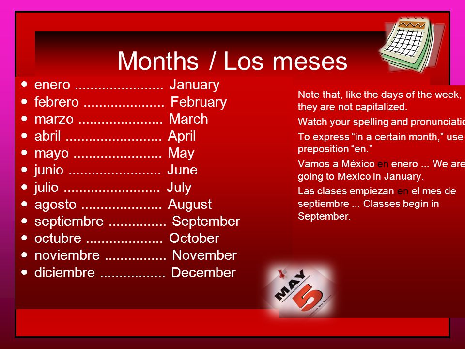 Days of the Week/ Los días de la semana In Spanish-speaking countries, the week begins on Monday.