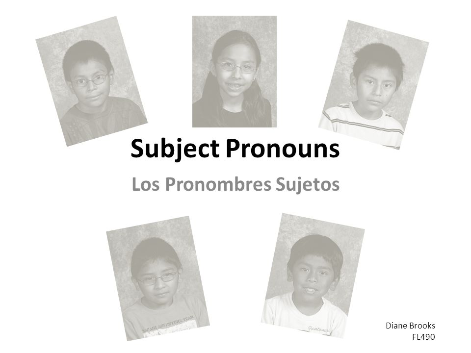 Subject Pronouns Los Pronombres Sujetos Diane Brooks FL490