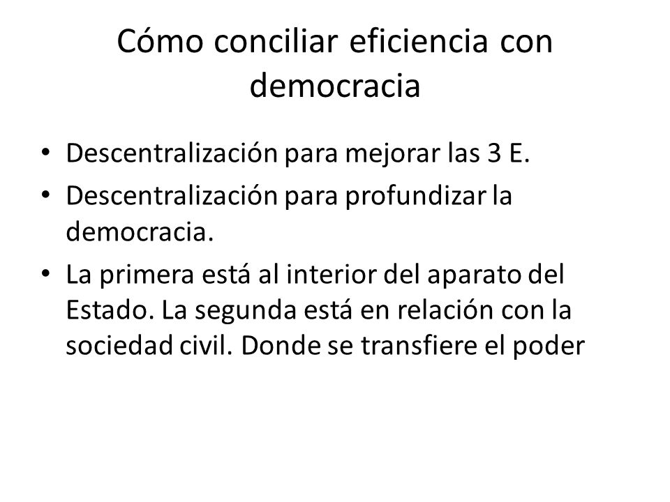 Cómo conciliar eficiencia con democracia Descentralización para mejorar las 3 E.