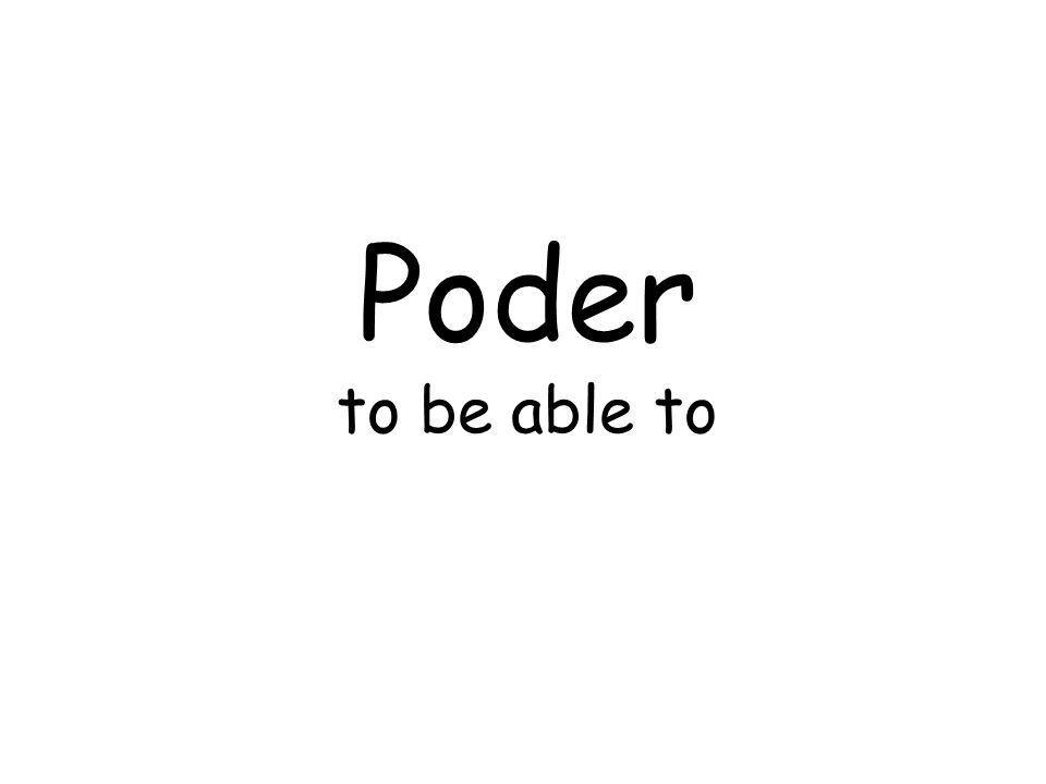 Poder to be able to