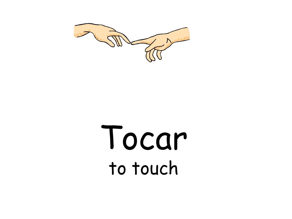Tocar to touch