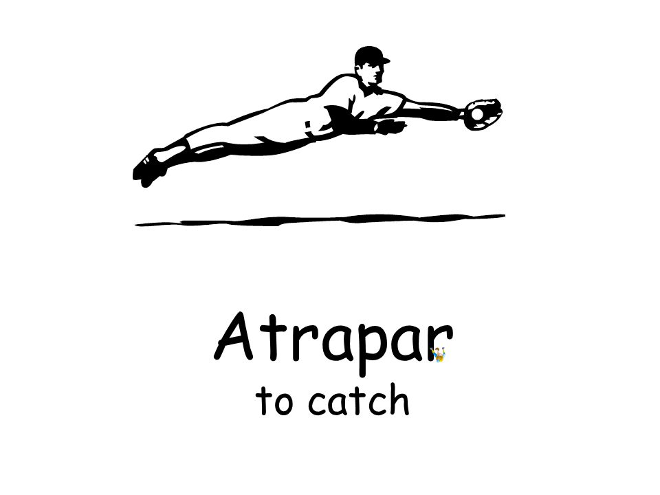 Atrapar to catch