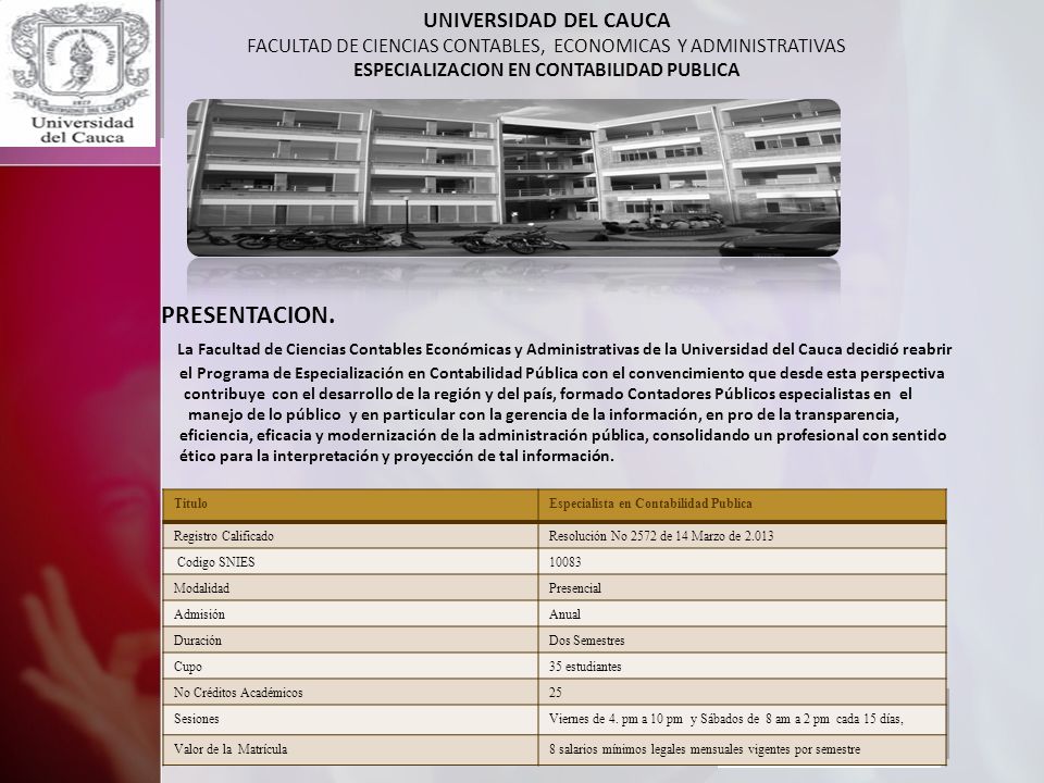 UNIVERSIDAD DEL CAUCA FACULTAD DE CIENCIAS CONTABLES, ECONOMICAS Y ADMINISTRATIVAS ESPECIALIZACION EN CONTABILIDAD PUBLICA PRESENTACION.
