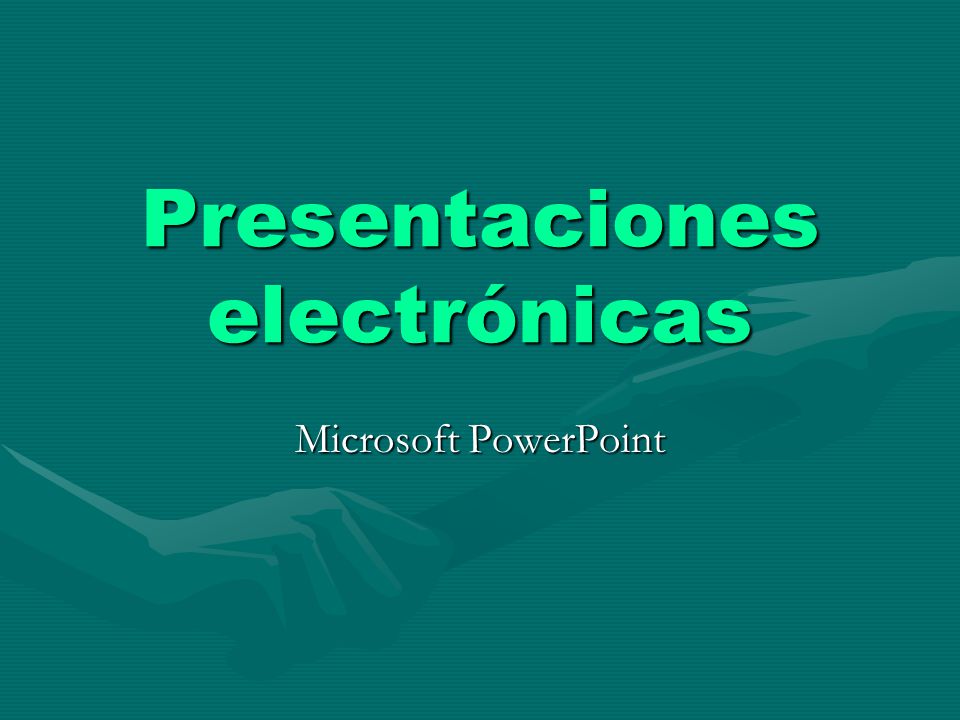 Presentaciones electrónicas Microsoft PowerPoint