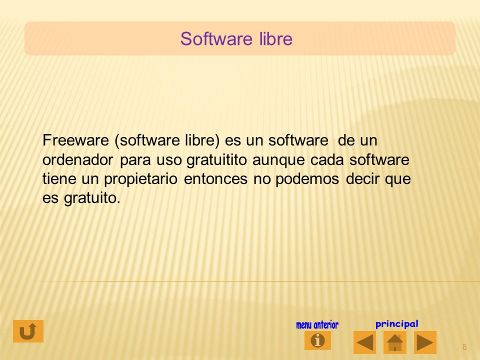 Software libre 8 Freeware (software libre) es un software de un ordenador para uso gratuitito aunque cada software tiene un propietario entonces no podemos decir que es gratuito.