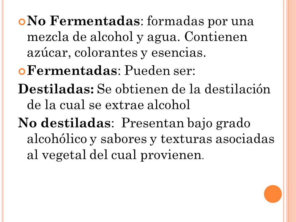 No Fermentadas : formadas por una mezcla de alcohol y agua.