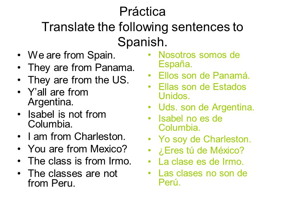 Práctica Translate the following sentences to Spanish.