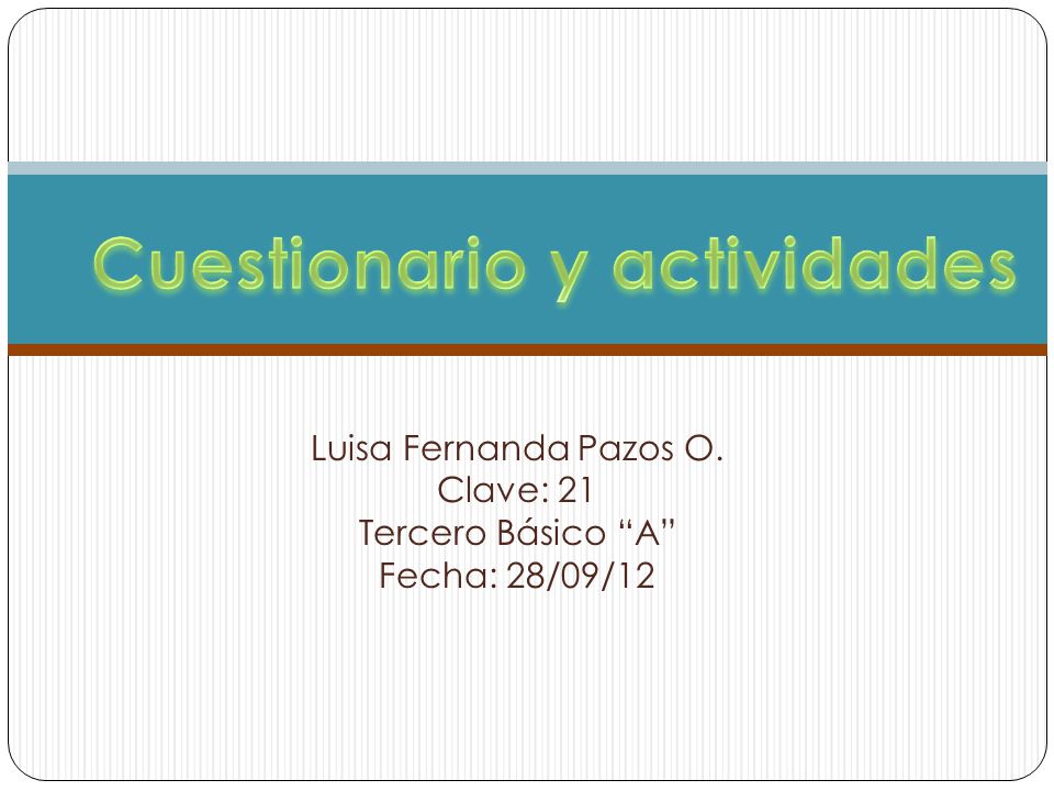 Luisa Fernanda Pazos O. Clave: 21 Tercero Básico A Fecha: 28/09/12