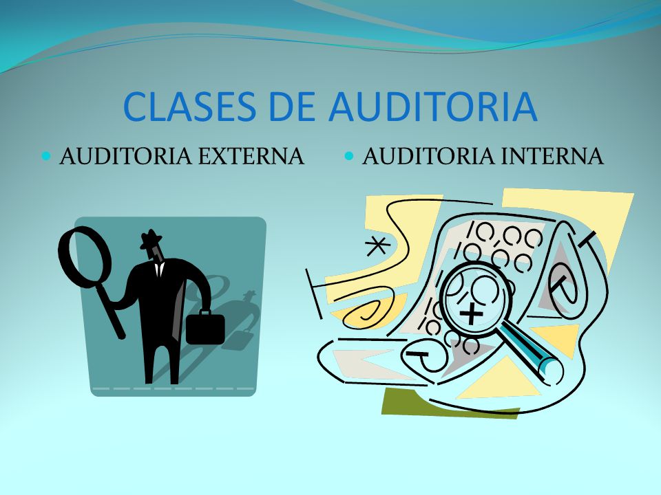 CLASES DE AUDITORIA AUDITORIA EXTERNA AUDITORIA INTERNA