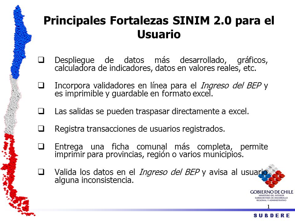 Principales Fortalezas SINIM 2.0 para el Usuario  Despliegue de datos más desarrollado, gráficos, calculadora de indicadores, datos en valores reales, etc.