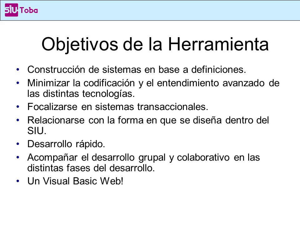 Objetivos de la Herramienta Construcción de sistemas en base a definiciones.
