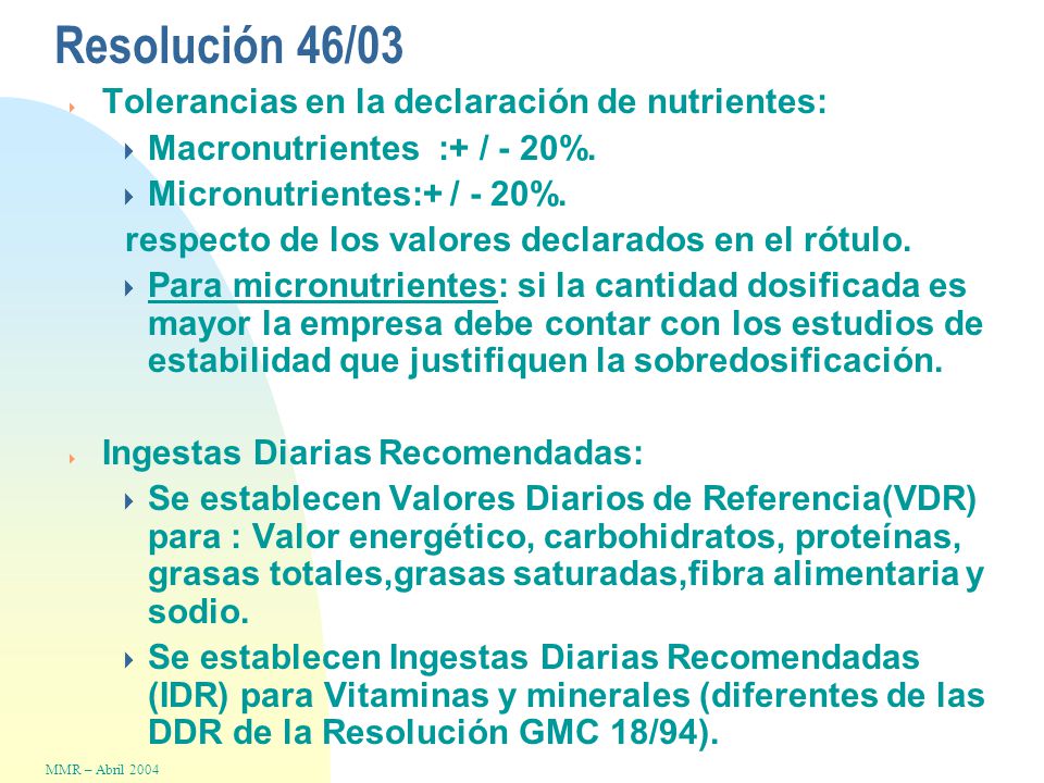 Resolución 46/03  Tolerancias en la declaración de nutrientes:  Macronutrientes :+ / - 20%.