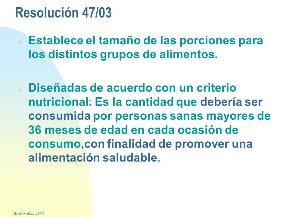 Resolución 47/03  Establece el tamaño de las porciones para los distintos grupos de alimentos.