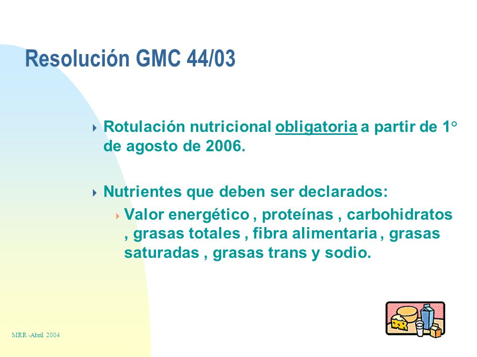 Resolución GMC 44/03  Rotulación nutricional obligatoria a partir de 1° de agosto de 2006.