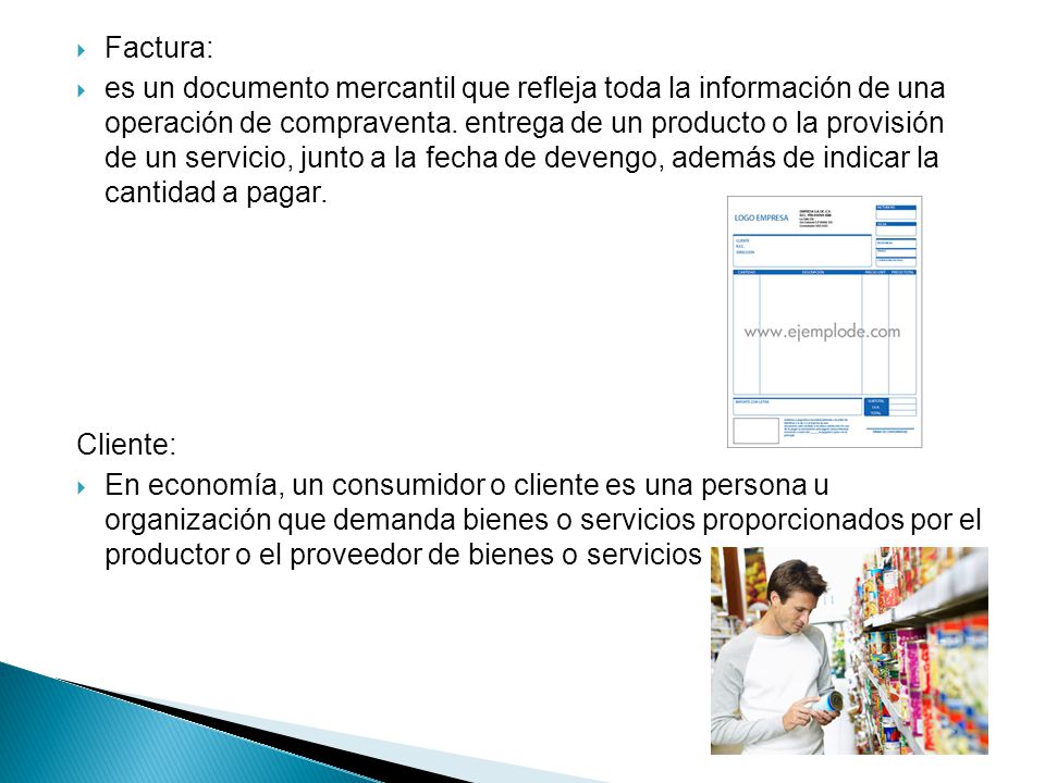  Factura:  es un documento mercantil que refleja toda la información de una operación de compraventa.