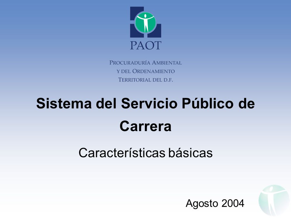 Sistema del Servicio Público de Carrera Características básicas Agosto 2004