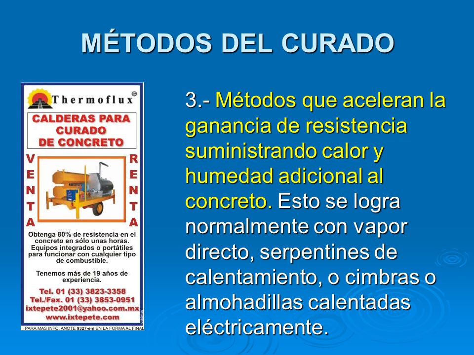 MÉTODOS DEL CURADO 3.- Métodos que aceleran la ganancia de resistencia suministrando calor y humedad adicional al concreto.