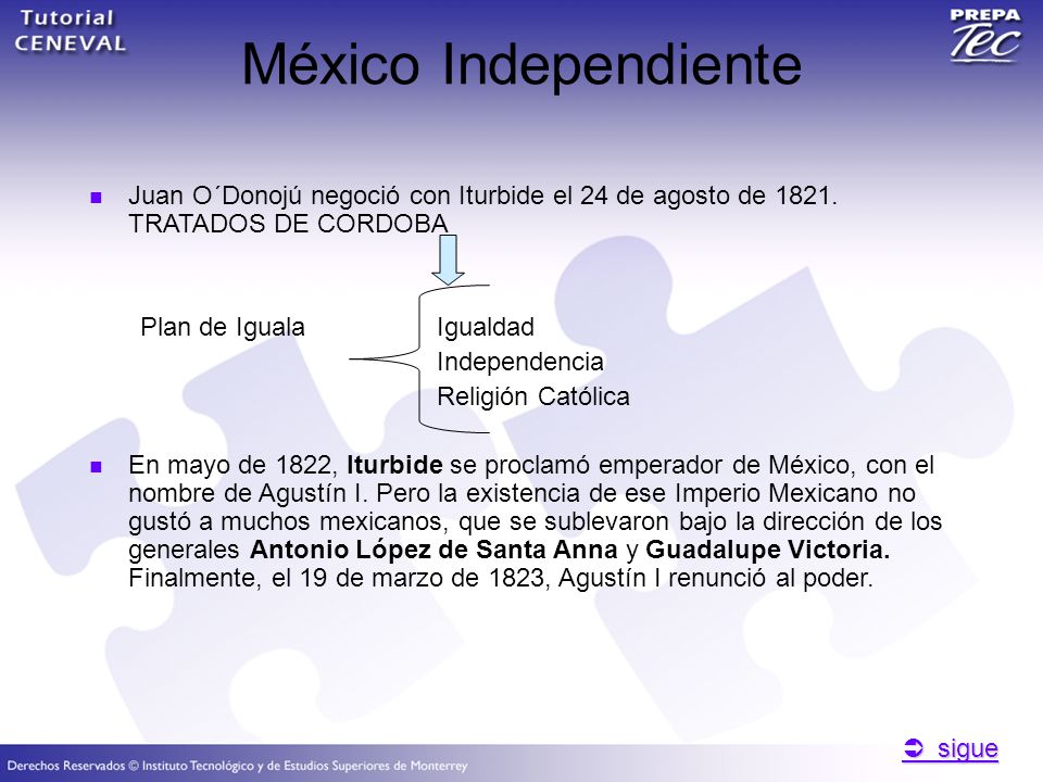  sigue  sigue México Independiente Juan O´Donojú negoció con Iturbide el 24 de agosto de 1821.
