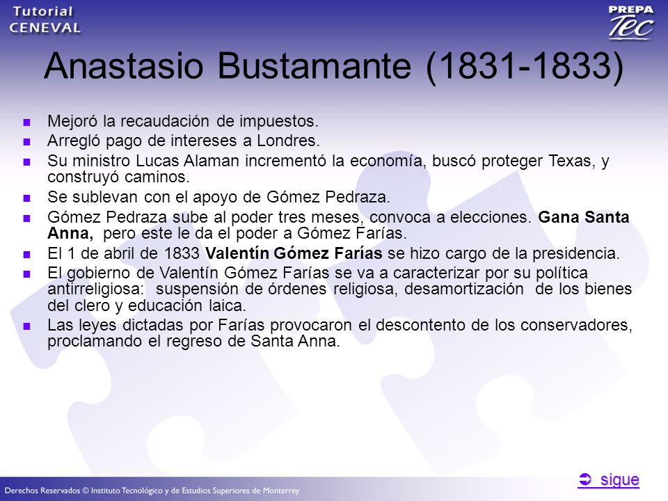  sigue  sigue Anastasio Bustamante ( ) Mejoró la recaudación de impuestos.