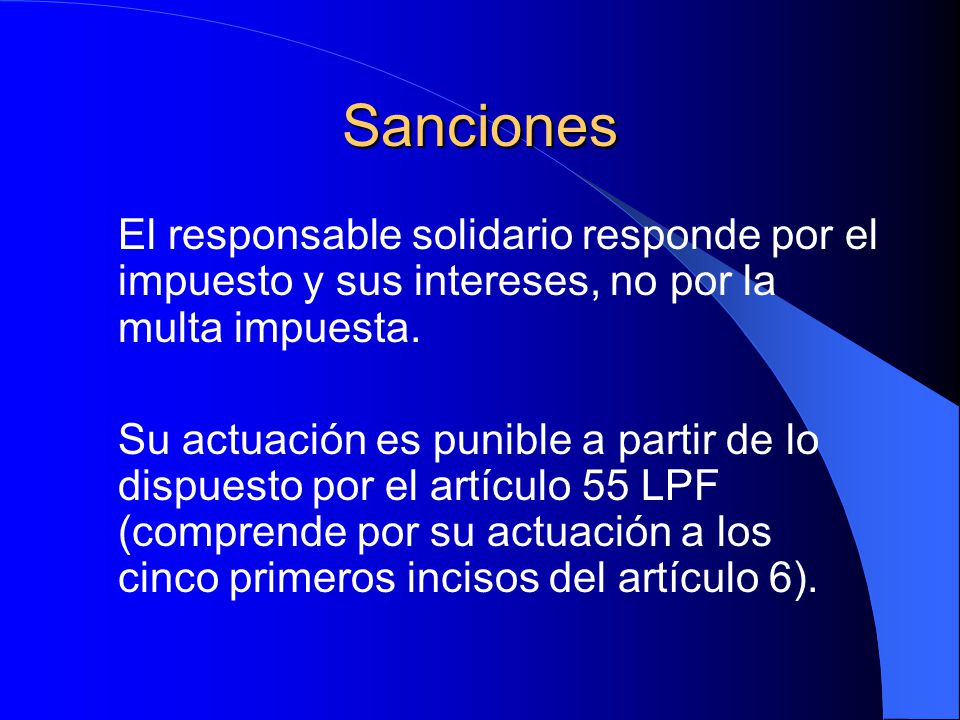 Sanciones El responsable solidario responde por el impuesto y sus intereses, no por la multa impuesta.