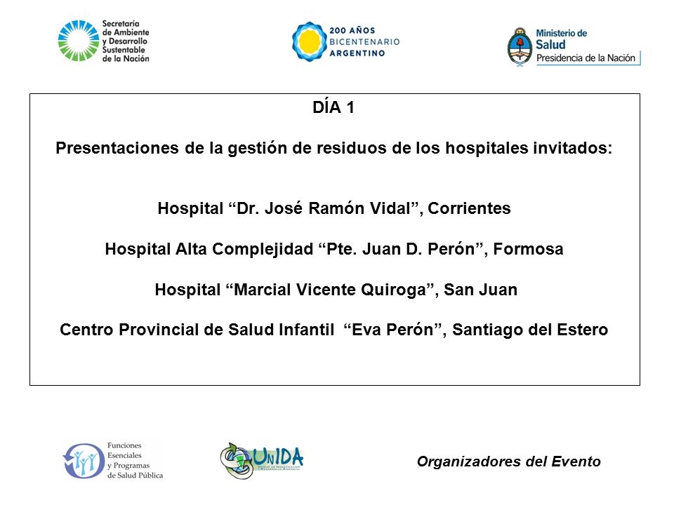 Organizadores del Evento DÍA 1 Presentaciones de la gestión de residuos de los hospitales invitados: Hospital Dr.