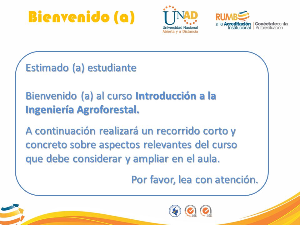 Bienvenido (a) Estimado (a) estudiante Bienvenido (a) al curso Introducción a la Ingeniería Agroforestal.