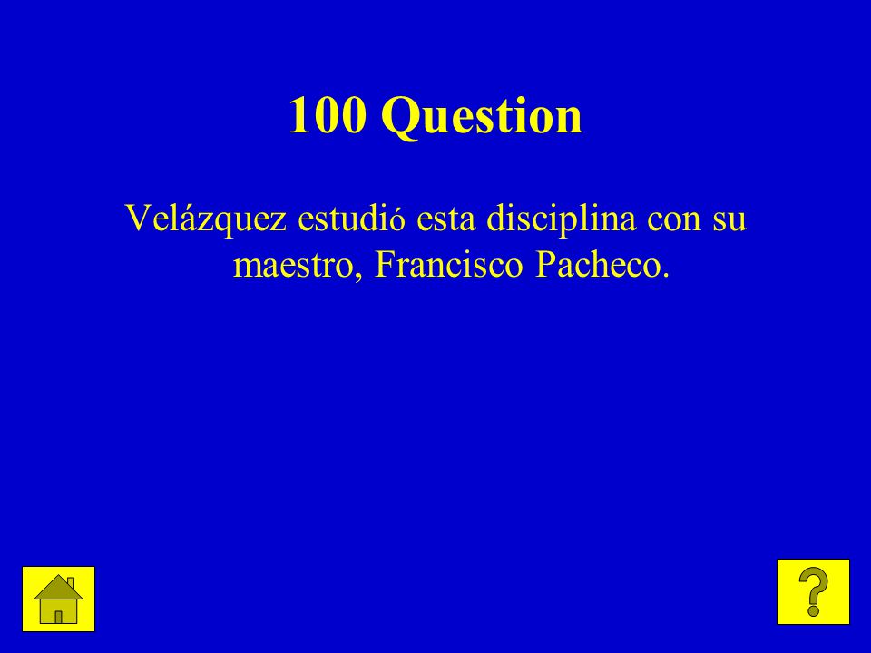100 Question Velázquez estudi ó esta disciplina con su maestro, Francisco Pacheco.