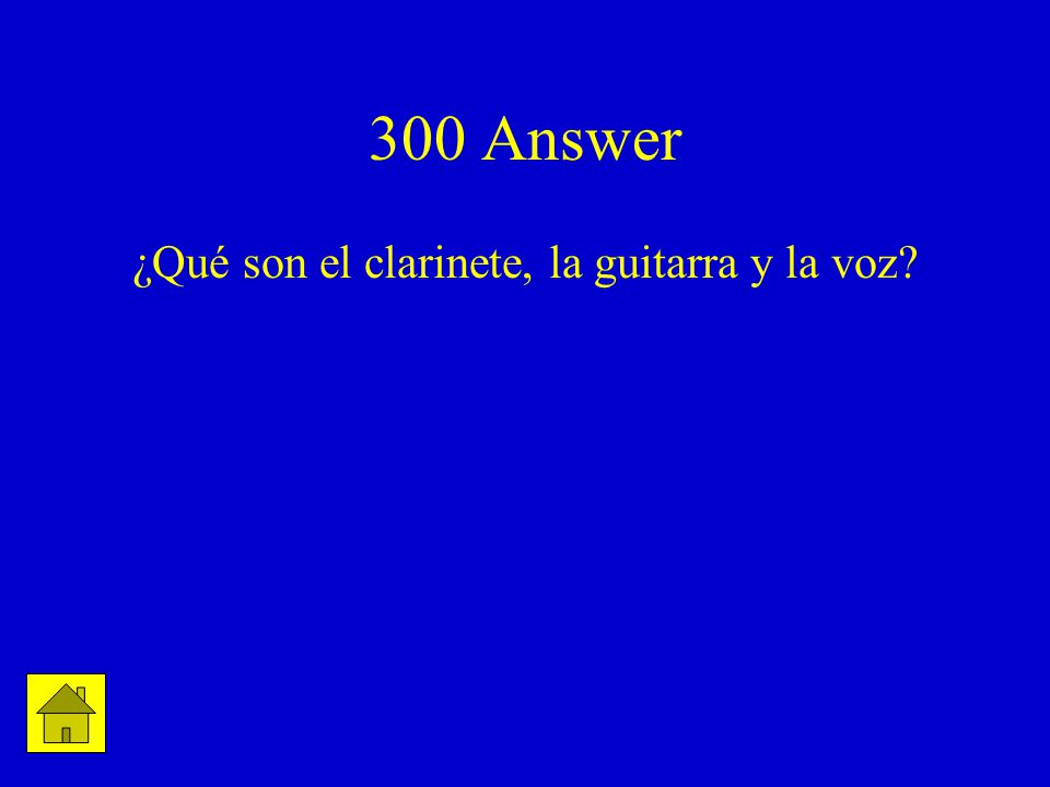 300 Answer ¿Qué son el clarinete, la guitarra y la voz