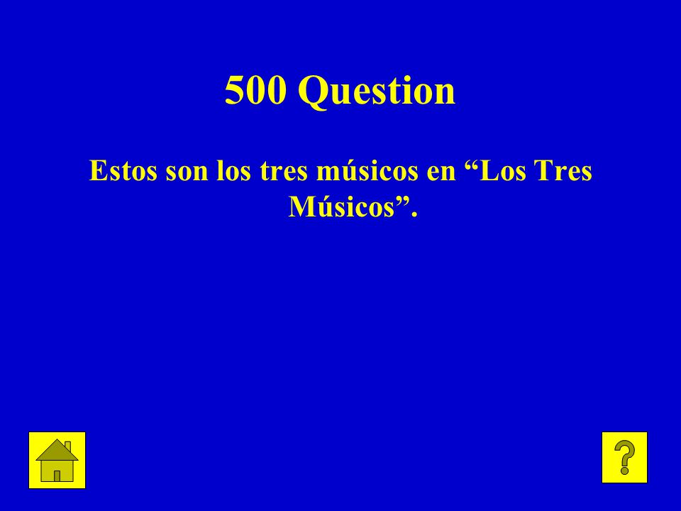 500 Question Estos son los tres músicos en Los Tres Músicos .