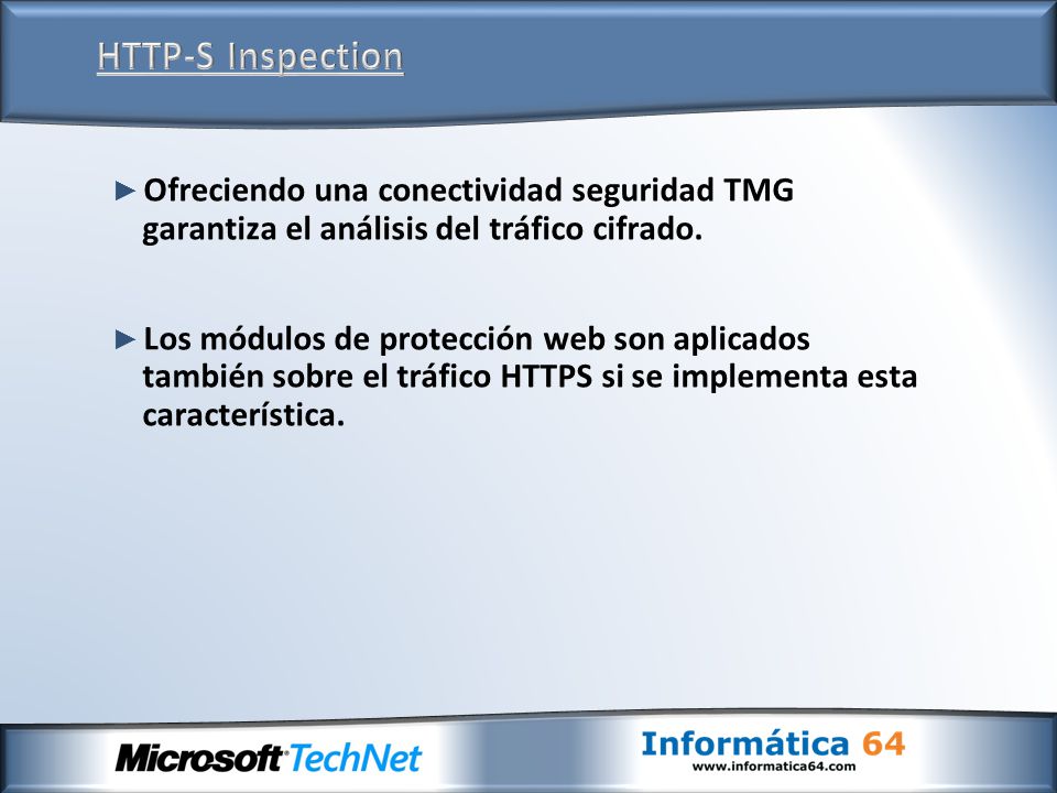 ► Ofreciendo una conectividad seguridad TMG garantiza el análisis del tráfico cifrado.