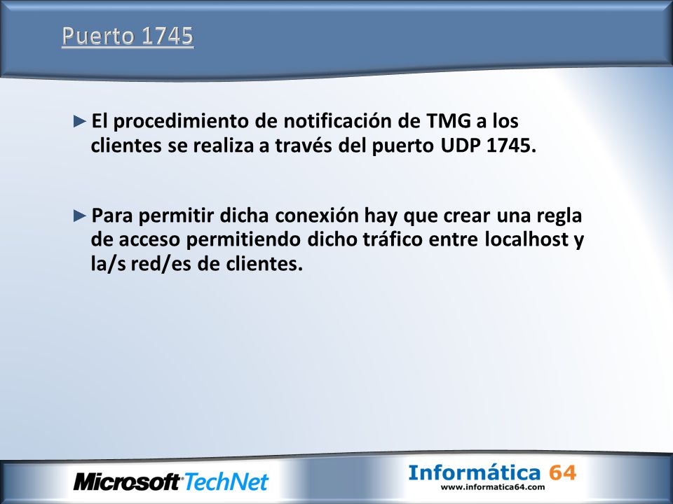 ► El procedimiento de notificación de TMG a los clientes se realiza a través del puerto UDP 1745.