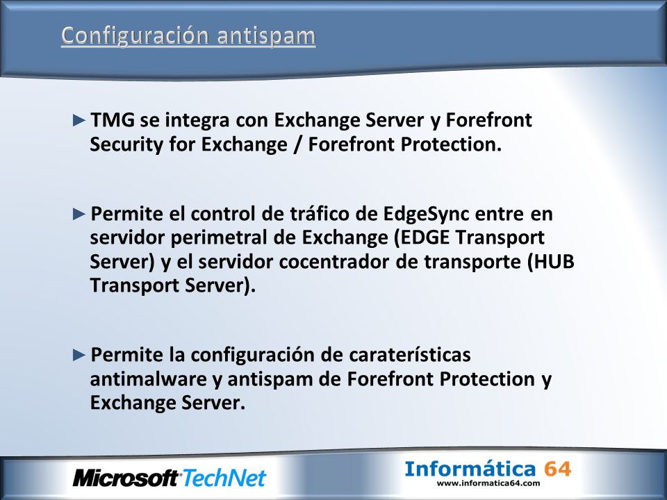 ► TMG se integra con Exchange Server y Forefront Security for Exchange / Forefront Protection.