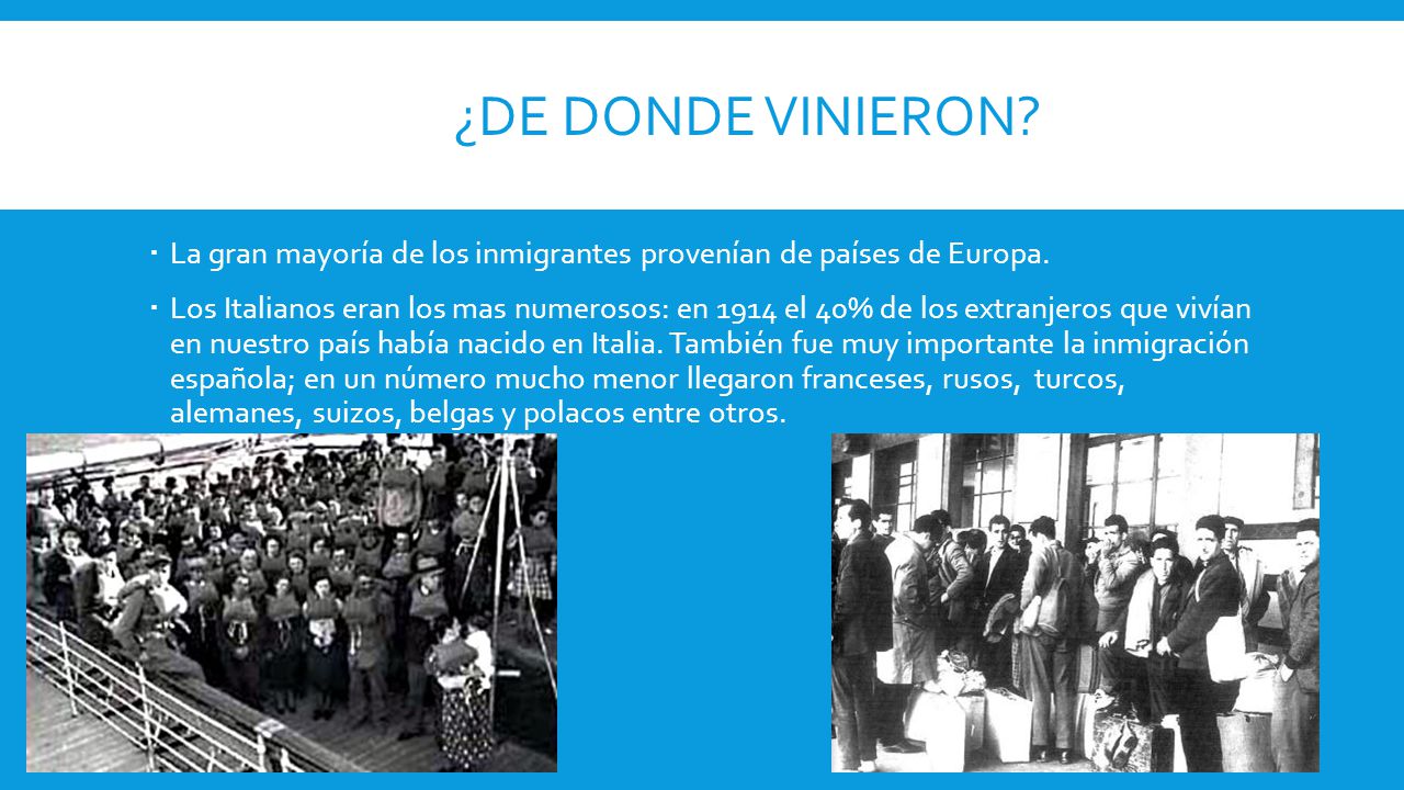 ¿DE DONDE VINIERON.  La gran mayoría de los inmigrantes provenían de países de Europa.