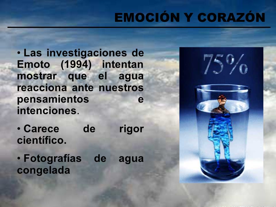 Las investigaciones de Emoto (1994) intentan mostrar que el agua reacciona ante nuestros pensamientos e intenciones.