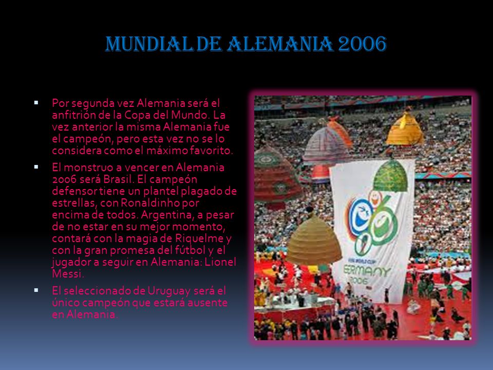 Mundial de alemania 2006  Por segunda vez Alemania será el anfitrión de la Copa del Mundo.