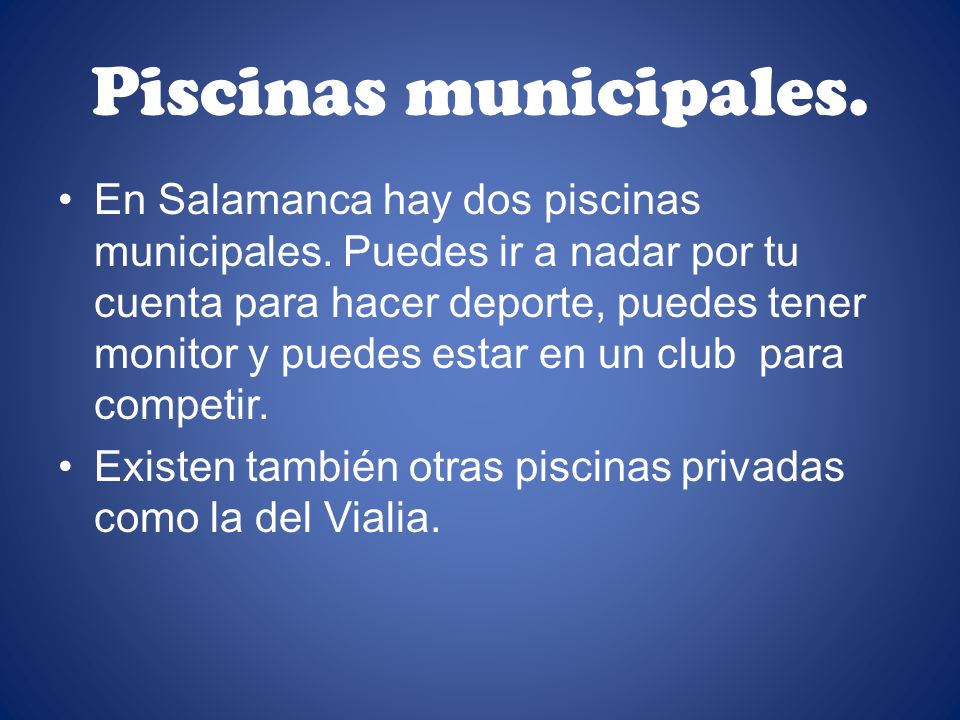 Piscinas municipales. En Salamanca hay dos piscinas municipales.